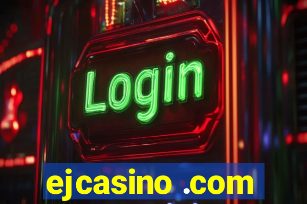 ejcasino .com